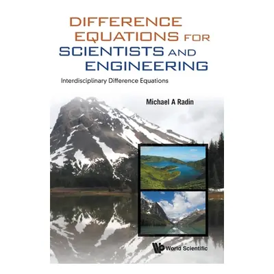 "Difference Equations for Scientists and Engineering: Interdisciplinary Difference Equations" - 