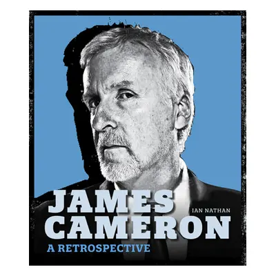 "James Cameron: A Retrospective" - "" ("Nathan Ian")(Pevná vazba)