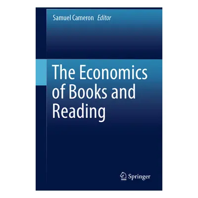 "The Economics of Books and Reading" - "" ("Cameron Samuel")(Pevná vazba)