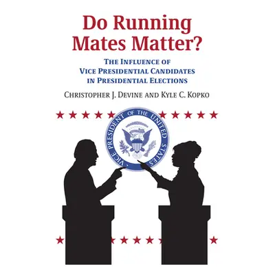 "Do Running Mates Matter?: The Influence of Vice Presidential Candidates in Presidential Electio