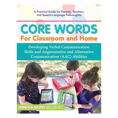 "Core Words for Classroom & Home: Developing Verbal Communication Skills and Augmentative and Al