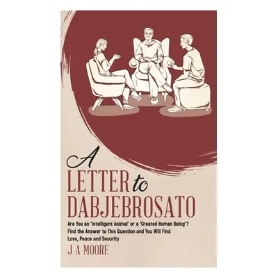 "A Letter to Dabjebrosato: Are You an 'Intelligent Animal' or a 'Created Human Being'? Find the 