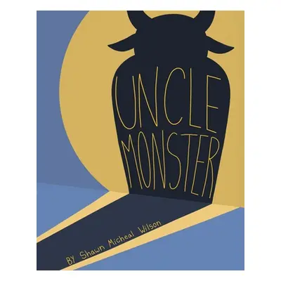 "Uncle Monster" - "" ("Wilson Shawn Micheal")(Paperback)