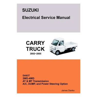 "SUZUKI CARRY DA63T Electrical Service Manual & Diagrams" - "" ("Danko James")(Paperback)