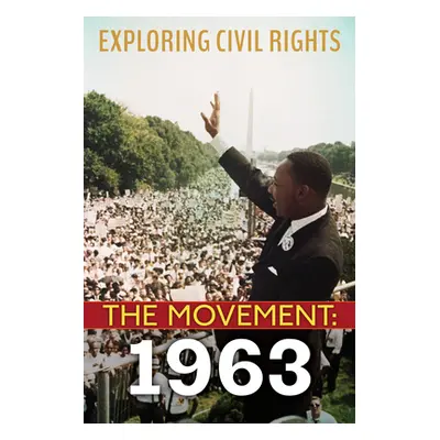 "Exploring Civil Rights: The Movement: 1963" - "" ("Shant Angela")(Paperback)