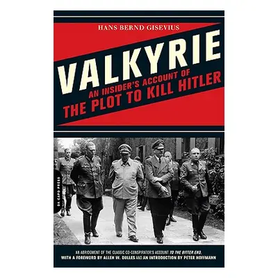 "Valkyrie: An Insider's Account of the Plot to Kill Hitler" - "" ("Gisevius Hans Bernd")(Paperba