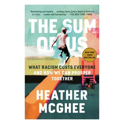 "The Sum of Us: What Racism Costs Everyone and How We Can Prosper Together" - "" ("McGhee Heathe