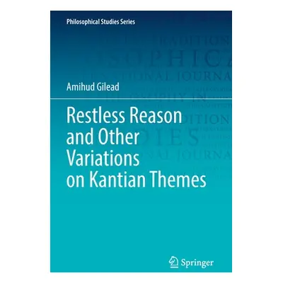 "Restless Reason and Other Variations on Kantian Themes" - "" ("Gilead Amihud")(Paperback)