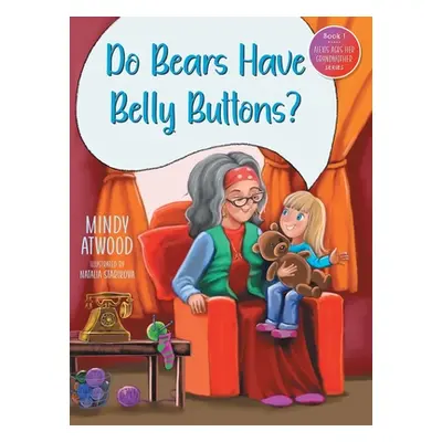 "Do Bears Have Belly Buttons?""" - "" ("Atwood Mindy")(Pevná vazba)