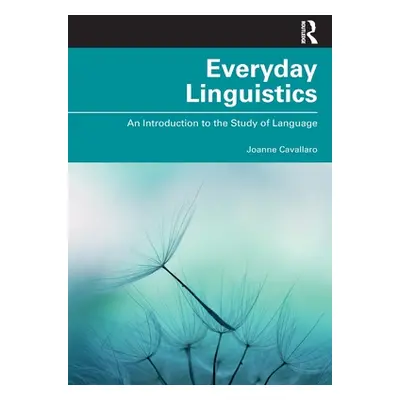 "Everyday Linguistics: An Introduction to the Study of Language" - "" ("Cavallaro Joanne")(Paper