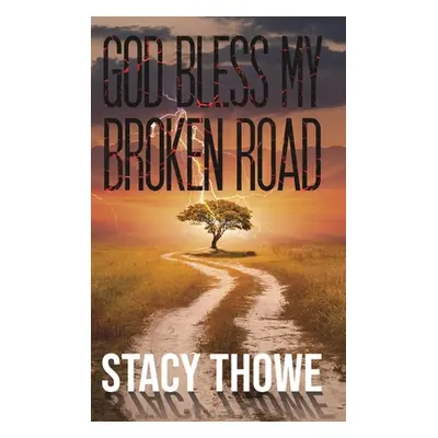 "God Bless My Broken Road" - "" ("Thowe Stacy")(Pevná vazba)