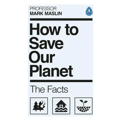 "How To Save Our Planet" - "The Facts" ("Maslin Mark A.")(Paperback / softback)