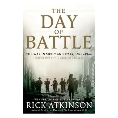 "The Day of Battle: The War in Sicily and Italy, 1943-1944" - "" ("Atkinson Rick")(Pevná vazba)