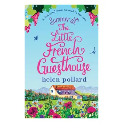 "Summer at the Little French Guesthouse: A Feel Good Novel to Read in the Sun" - "" ("Pollard He