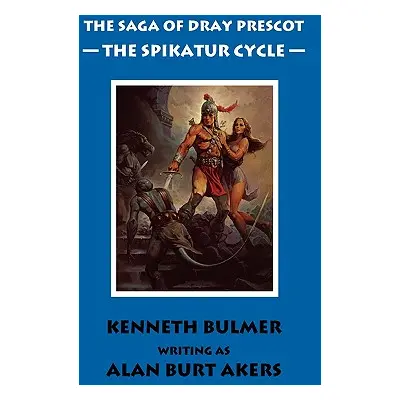 "The Spikatur Cycle [The Saga of Dray Prescot Omnibus #7]" - "" ("Akers Alan Burt")(Pevná vazba)