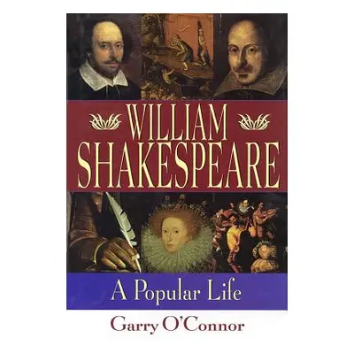 "Shakespeare: A Popular Life" - "" ("O'Connor Garry")(Pevná vazba)