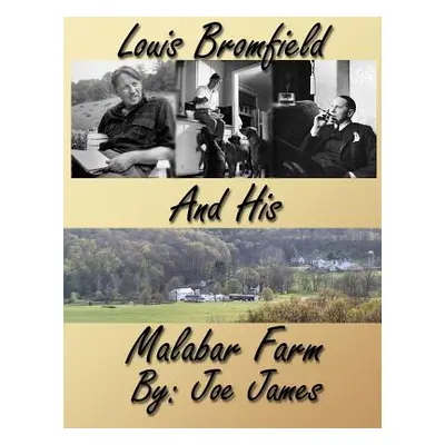 "Louis Bromfield and His Malabar Farm" - "" ("James Joe")(Paperback)