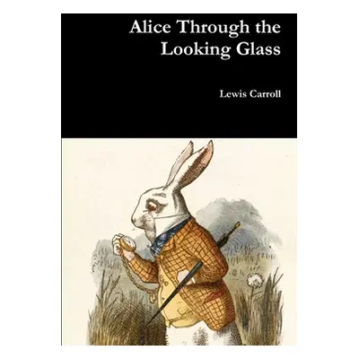 "Alice Through the Looking Glass" - "" ("Carroll Lewis")(Paperback)