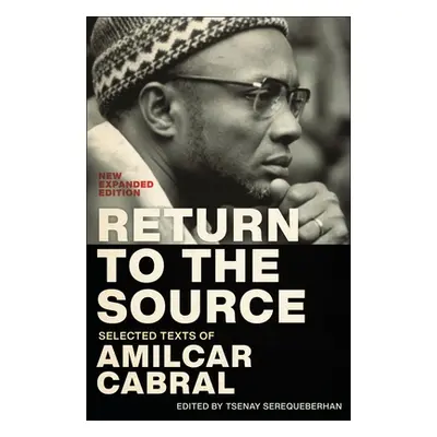 "Return to the Source: Selected Texts of Amilcar Cabral, New Expanded Edition" - "" ("Cabral Ami