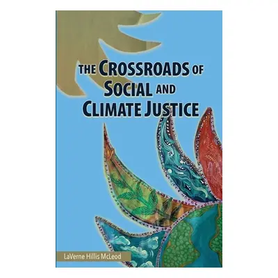 "The Crossroads of Social and Climate Justice: An Exploration of Issues & Solutions for Planet a