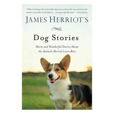 "James Herriot's Dog Stories: Warm and Wonderful Stories about the Animals Herriot Loves Best" -