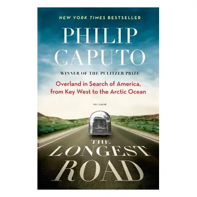 "The Longest Road: Overland in Search of America, from Key West to the Arctic Ocean" - "" ("Capu