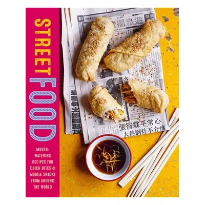 "Street Food: Mouth-Watering Recipes for Quick Bites and Mobile Snacks from Around the World" - 