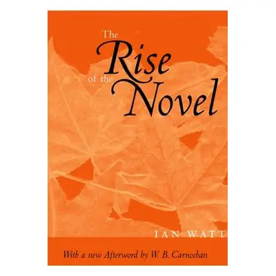 "The Rise of the Novel: Studies in Defoe, Richardson and Fielding" - "" ("Watt Ian")(Paperback)