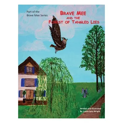 "Brave Mee and the Forest of Tangled Lies: Forest of Tangled Lies" - "" ("Wright Laura")(Pevná v