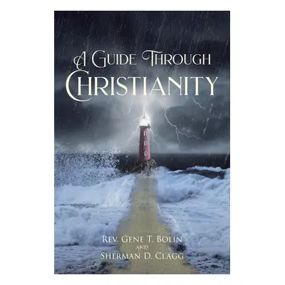 "A Guide Through Christianity" - "" ("Bolin Gene T.")(Paperback)