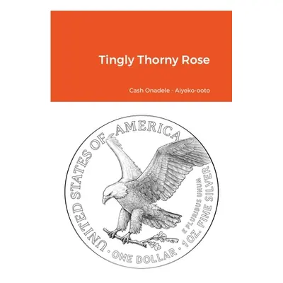 "Tingly Thorny Rose" - "" ("Onadele Cash")(Paperback)