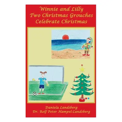 "Winnie and Lilly Two Christmas Grouches Celebrate Christmas" - "" ("Landsberg Daniela")(Paperba