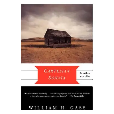 "Cartesian Sonata and Other Novellas" - "" ("Gass William H.")(Paperback)