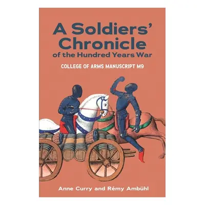 "A Soldiers' Chronicle of the Hundred Years War: College of Arms Manuscript M 9" - "" ("Curry An