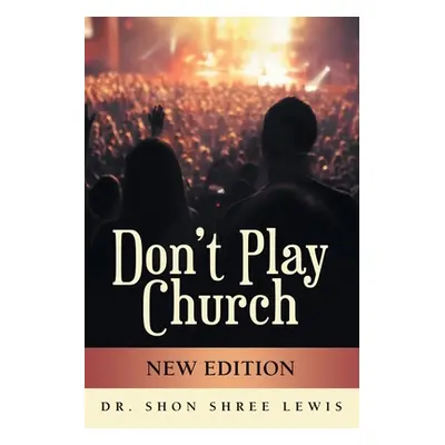 "Don't Play Church: New Edition" - "" ("Lewis Shon Shree")(Paperback)