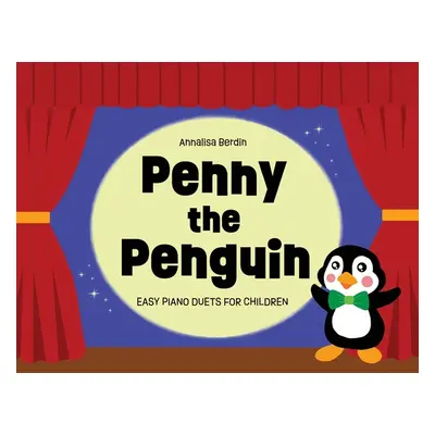 "Penny the Penguin: Easy Piano Duets for Children" - "" ("Berdin Annalisa")(Paperback)