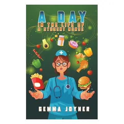 "A Day in the Life of a Student Nurse" - "" ("Joyner Gemma")(Paperback)