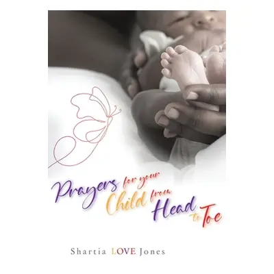 "Prayers for Your Child from Head to Toe" - "" ("Jones Shartia Love")(Paperback)