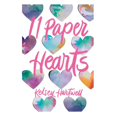 "11 Paper Hearts" - "" ("Hartwell Kelsey")(Paperback)