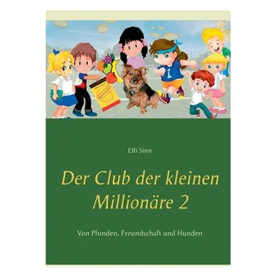 "Der Club der kleinen Millionre 2: Von Pfunden, Freundschaft und Hunden" - "" ("Sinn Elfi")(Pape