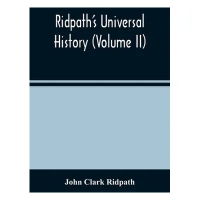 "Ridpath'S Universal History (Volume Ii)" - "" ("Clark Ridpath John")(Paperback)