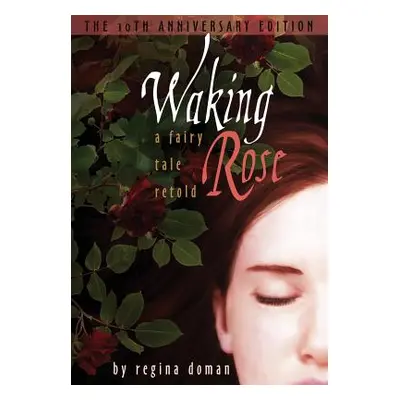 "Waking Rose: A Fairy Tale Retold" - "" ("Doman Regina")(Pevná vazba)