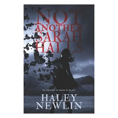 "Not Another Sarah Halls: The Wicked Have No Empathy For The Pure" - "" ("Newlin Haley")(Paperba