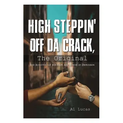 "High Steppin off da Crack, the Original: The Isometrics of Isolation and Power of Depression" -