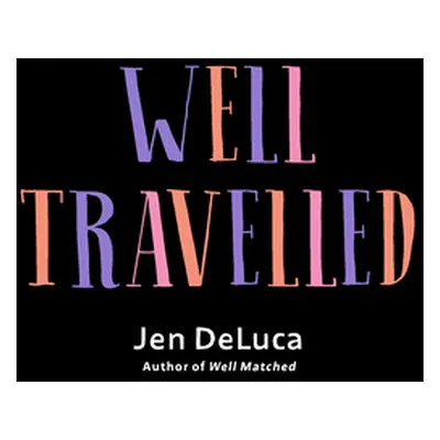 "Well Traveled" - "" ("DeLuca Jen")(Paperback)