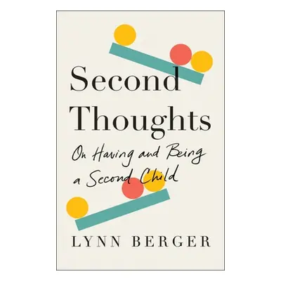 "Second Thoughts: On Having and Being a Second Child" - "" ("Berger Lynn")(Paperback)