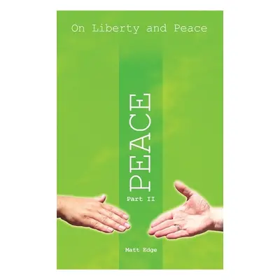 "On Liberty and Peace Part 2: Peace" - "" ("Edge Matt")(Paperback)