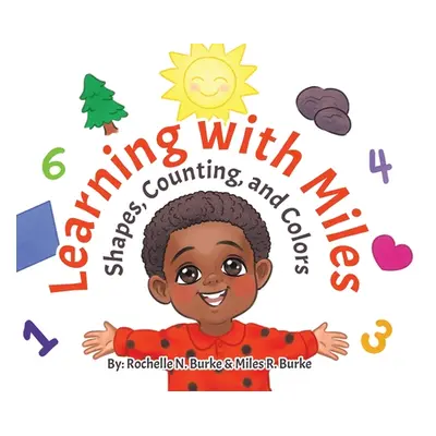 "Learning with Miles: Shapes, Counting, and Colors" - "" ("Burke Rochelle N.")(Pevná vazba)