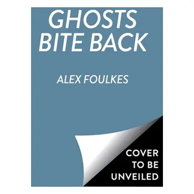 "Ghosts Bite Back" - "" ("Foulkes Alex")(Pevná vazba)