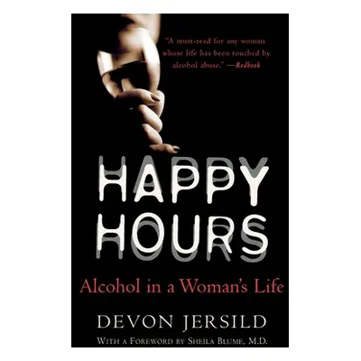 "Happy Hours: Alcohol in a Woman's Life" - "" ("Jersild Devon")(Paperback)